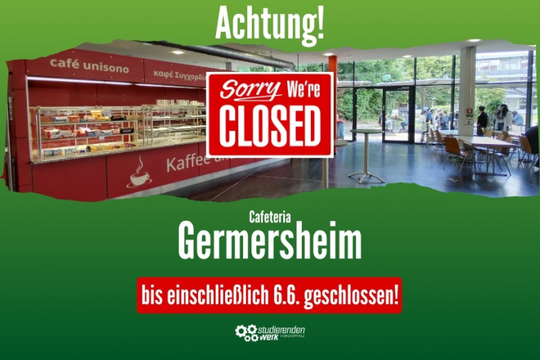 Achtung: Cafeteria Germersheim geschlossen!