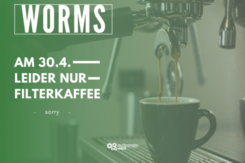 Worms: Am 30.4. leider nur Filterkaffee